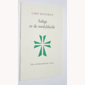 Salige er de mislykkede : taler ved diakonindvielser i rhus