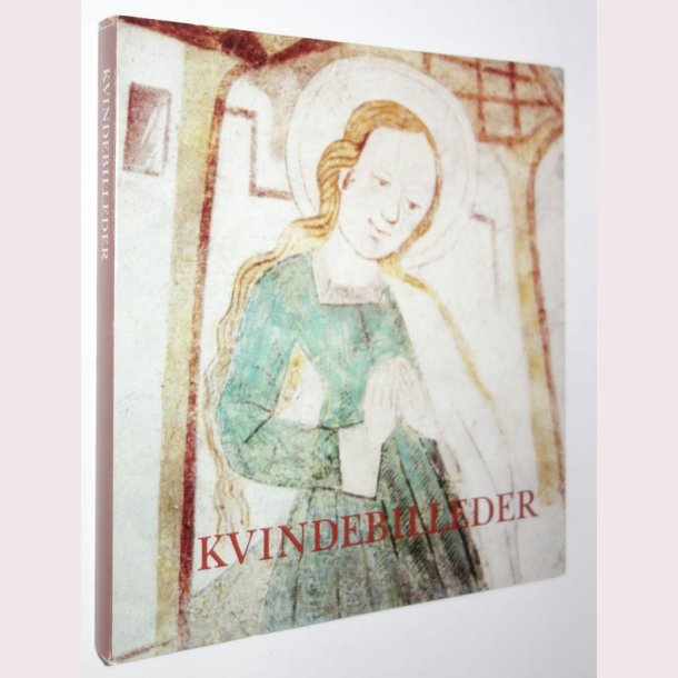 Kvindebilleder : Eva, Maria og andre kvindemotiver i middelalderen