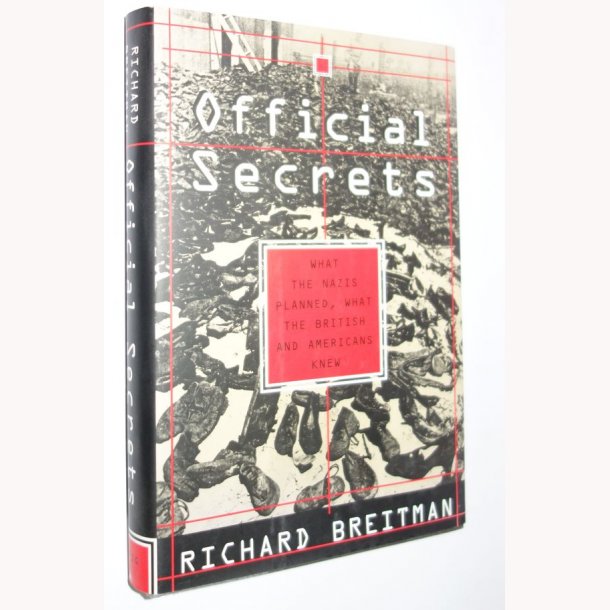 Official secrets : what the Nazis planned, what the British and Americans knew