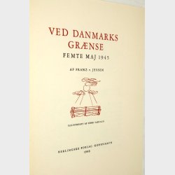Ved Danmarks Gr�nse Femte Maj 1945: Franz V. Jensen (signeret)