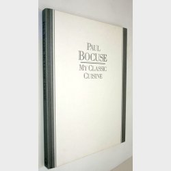 My Classic Cuisine: Paul Bocuse