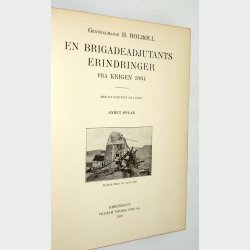 En Brigadeadjutants erindringer fra krigen 1864: H. Holbll