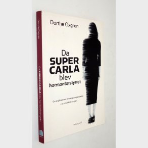Da Super Carla blev hormonforstyrret: Dorthe Oxgren (signeret)
