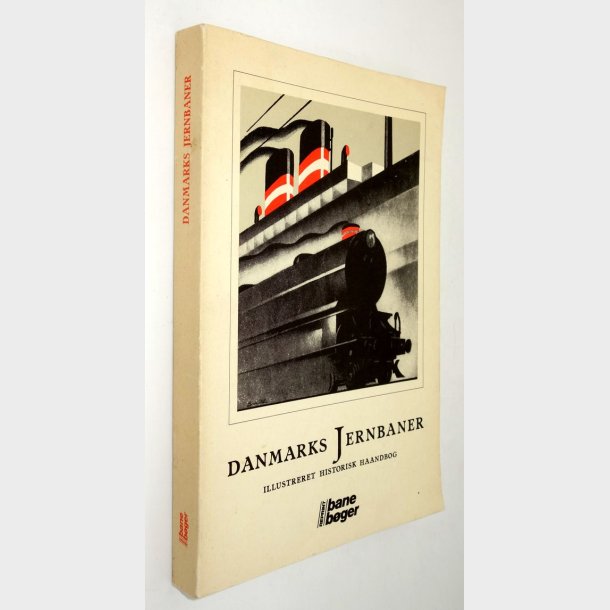 Danmarks Jernbaner - illustreret historisk haandbog