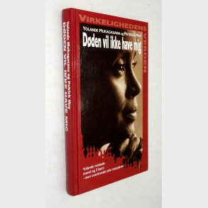 Dden ville ikke have mig: Yolande Mukagasana - virkelighedens verden