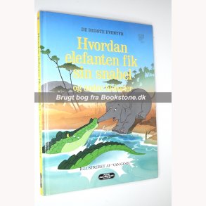 De bedste eventyr - hvordan elefanten fik sin snabel og andre historier