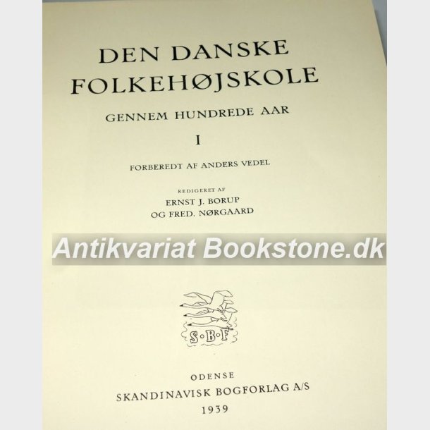 Den danske folkehjskole gennem hundrede aar Bind 1+2 