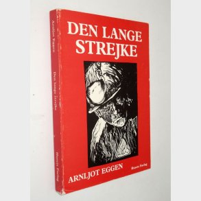 Den lange strejke:  Arnljot Eggen