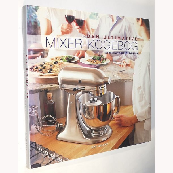 Den ultimative Mixer-Kogebog