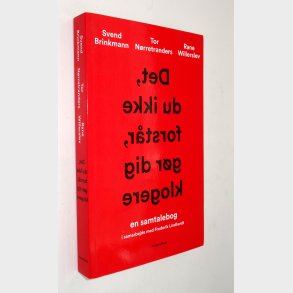 Det, du ikke forstr, gr dig klogere: Tor Nrretranders (signeret)