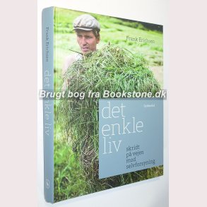 Det enkle liv - skridt p vejen mod selvforsyning