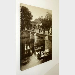 Det gamle Holstebro Bind 5: Esben Graugaard og Bent T. Holm