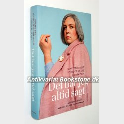 Det har jeg altid sagt: Kirsten Birgit Schitz Kretz Hrsholm