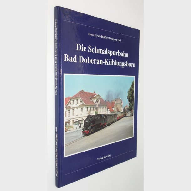 Die Schmalspurbahn Bad Doberan - K&uuml;hlungsborn: Hans-Ulrich Pfeiffer