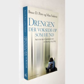 Drengen der voksede op som hund: Bruce D. Perry og Maia Szalavitz