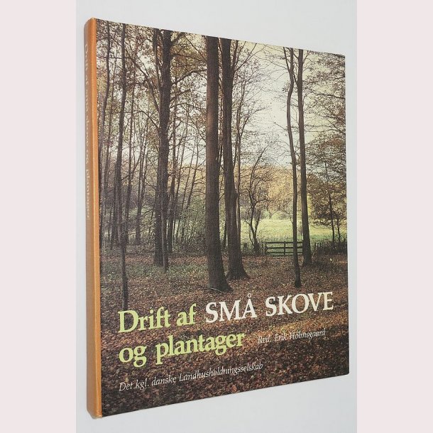 Drift af sm skove og plantager: Erik Holmsgaard