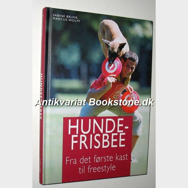 Hundefrisbee - fra frste kast til freestyle: Sabine Bruns Marcus Wolff 