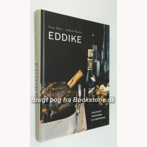 Eddike - tilblivelse, traditioner og kkkenbrug