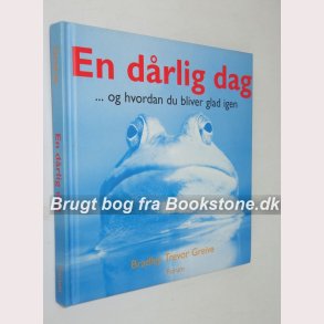 En drlig dag og hvordan du bliver glad igen: Bradley Trevor Greive
