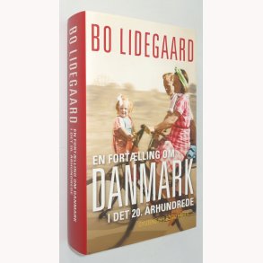 En fortlling om Danmark i det 20. rhundrede: Bo Lidegaard