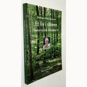 Et liv i skoven - Skovens folk fort�ller lV: B�rge Rasmussen