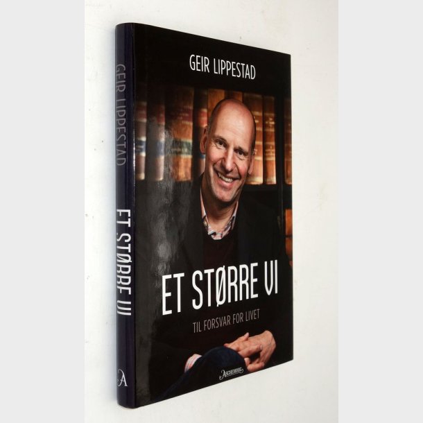 Et st�rre vi - til forsvar for livet: Geier Lippestad (signeret)