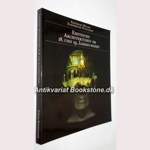 Exotische Architekturen im 18. und 19. Jahrhundert