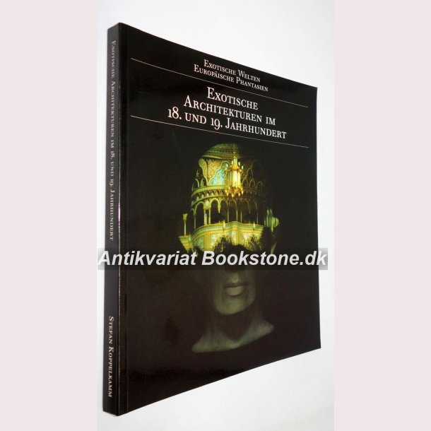 Exotische Architekturen im 18. und 19. Jahrhundert