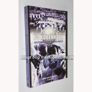 FC Kbenhavn - historien om byens hold 