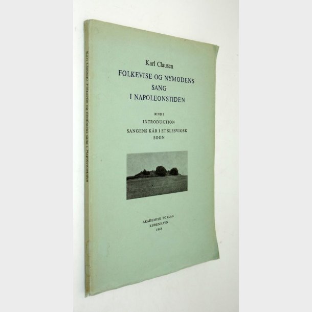 Folkevise og nymodens sang i Napoleonstiden bind 1: Karl Clausen