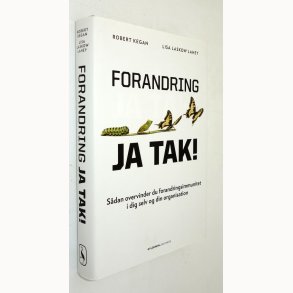 Forandring - ja tak! Robert Kegan og Lisa Laskow Lahey