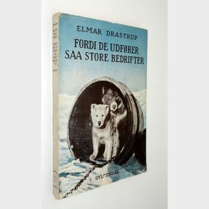 Fordi de udfrer saa store bedrifter: Elmar Drastrup