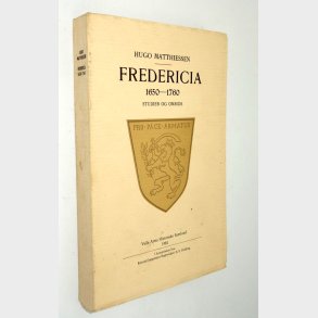 Fredericia 1650-1760 studier og omrids: Hugo Matthiessen