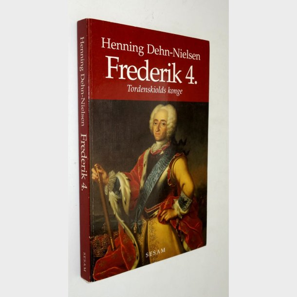 Frederik 4. - Tordenskiolds konge: Henning Dehn-Nielsen