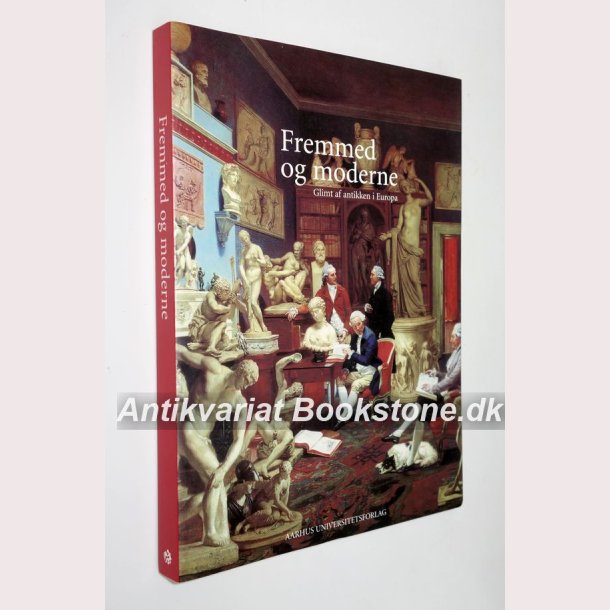 Fremmed og moderne - glimt af antikken i Europa