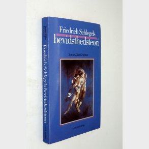 Friedrich Schlegels bevidsthedsteori : Sanne Elisa Grunnet