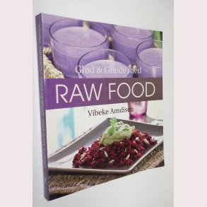 Gld og glde med Raw Food: Vibeke Amdisen