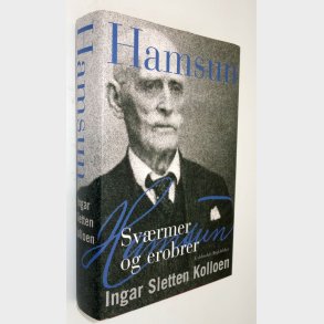 Hamsun - svrmer og erobrer: Ingar Sletten Kolloen