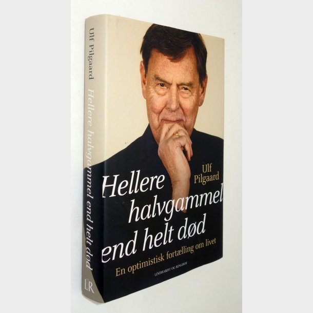 Hellere halvgammel end helt d�d: Ulf Pilgaard