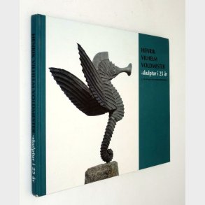 Henrik Vilhelm Voldmester - skulptur i 25 �r (signeret)