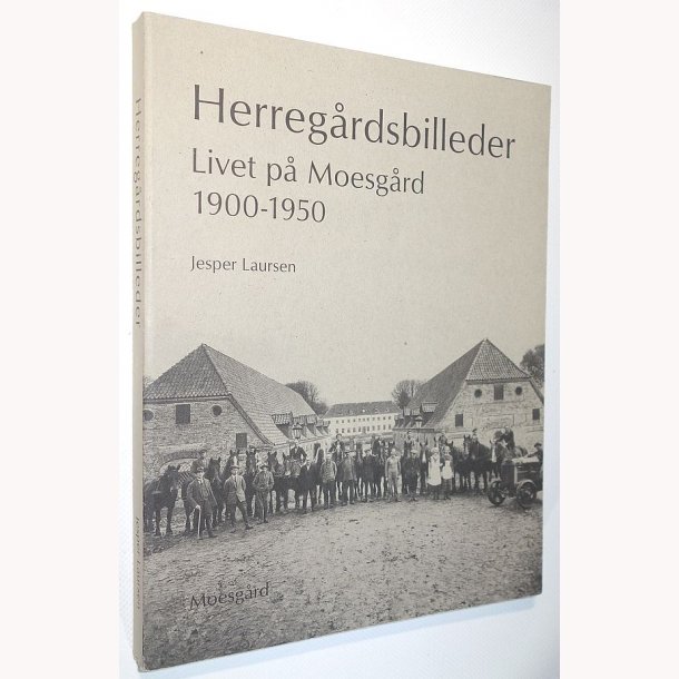 Herregrdsbilleder - Livet p Moesgrd 1900-1850