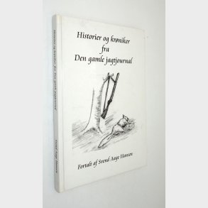 Historier og krniker fra Den gamle jagtjournal: Svend Aage Hansen (signeret)