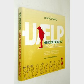 Hj�lp min krop g�r ondt: Trine Rosenberg