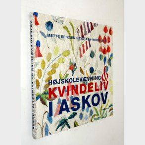 H�jskolev�vning & kvindeliv i Askov; Mette Eriksen Havsteen-Mikkelsen