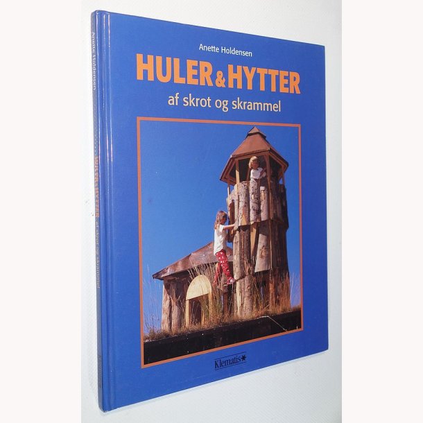 Huler &amp; Hytter af skrot og skrammel: Anette Holdensen