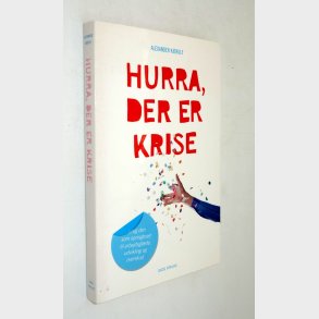 Hurra, der er krise: Alexander Kjerulf