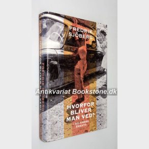 Hvorfor bliver man ved ? - og andre essays: Fredrik Söberg 