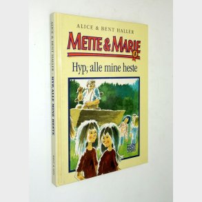 Mette & Marie 4 - Hyp, alle mine heste: Alice & Bent Haller