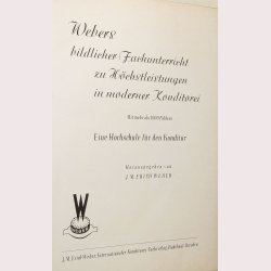 Webers bildlicher Fachunterricht zu H&ouml;chstleistungen in moderner Konditorei