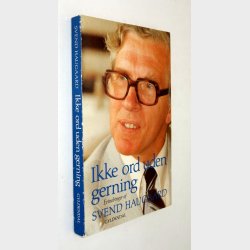 Ikke ord uden gerning - erindringer: Svend Haugaard (signeret)